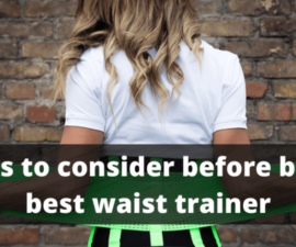 Things To Consider Before Buying Best Waist Trainer
